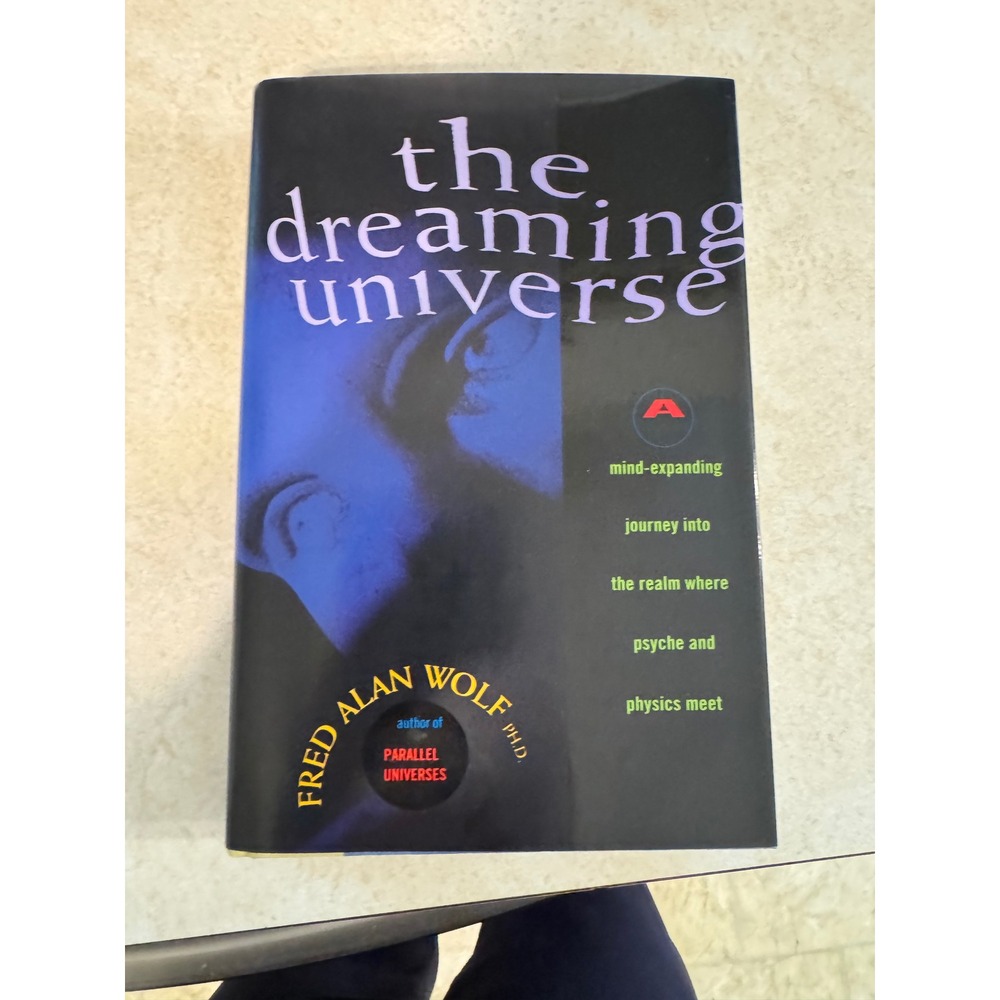 The Dreaming Universe Fred Alan Wolf PhD Hardcover Physics Psyche 0671749463